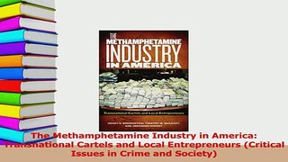 Read  The Methamphetamine Industry in America Transnational Cartels and Local Entrepreneurs Ebook Free