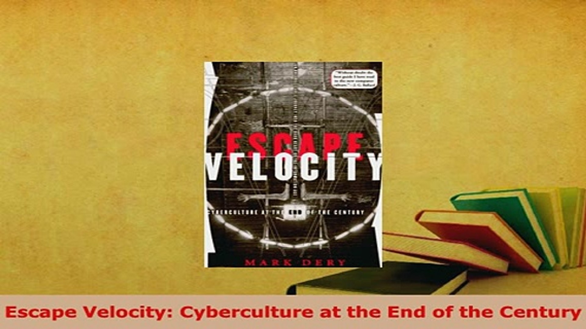 Pdf Escape Velocity Cyberculture At The End Of The Century Read Online Video Dailymotion