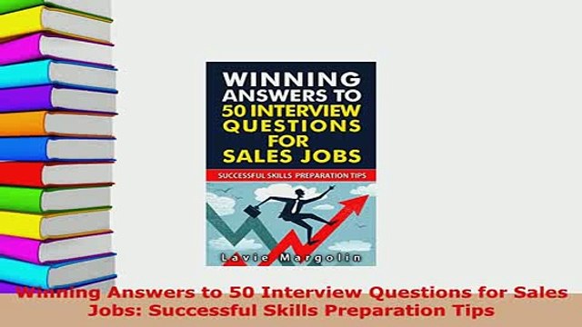 PDF Winning Answers to 50 Interview Questions for Sales Jobs Successful Skills Preparation Read Full Ebook