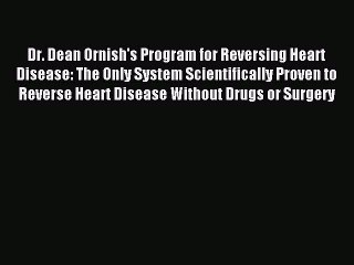 Read Dr. Dean Ornish's Program for Reversing Heart Disease: The Only System Scientifically