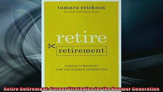 READ book  Retire Retirement Career Strategies for the Boomer Generation  FREE BOOOK ONLINE