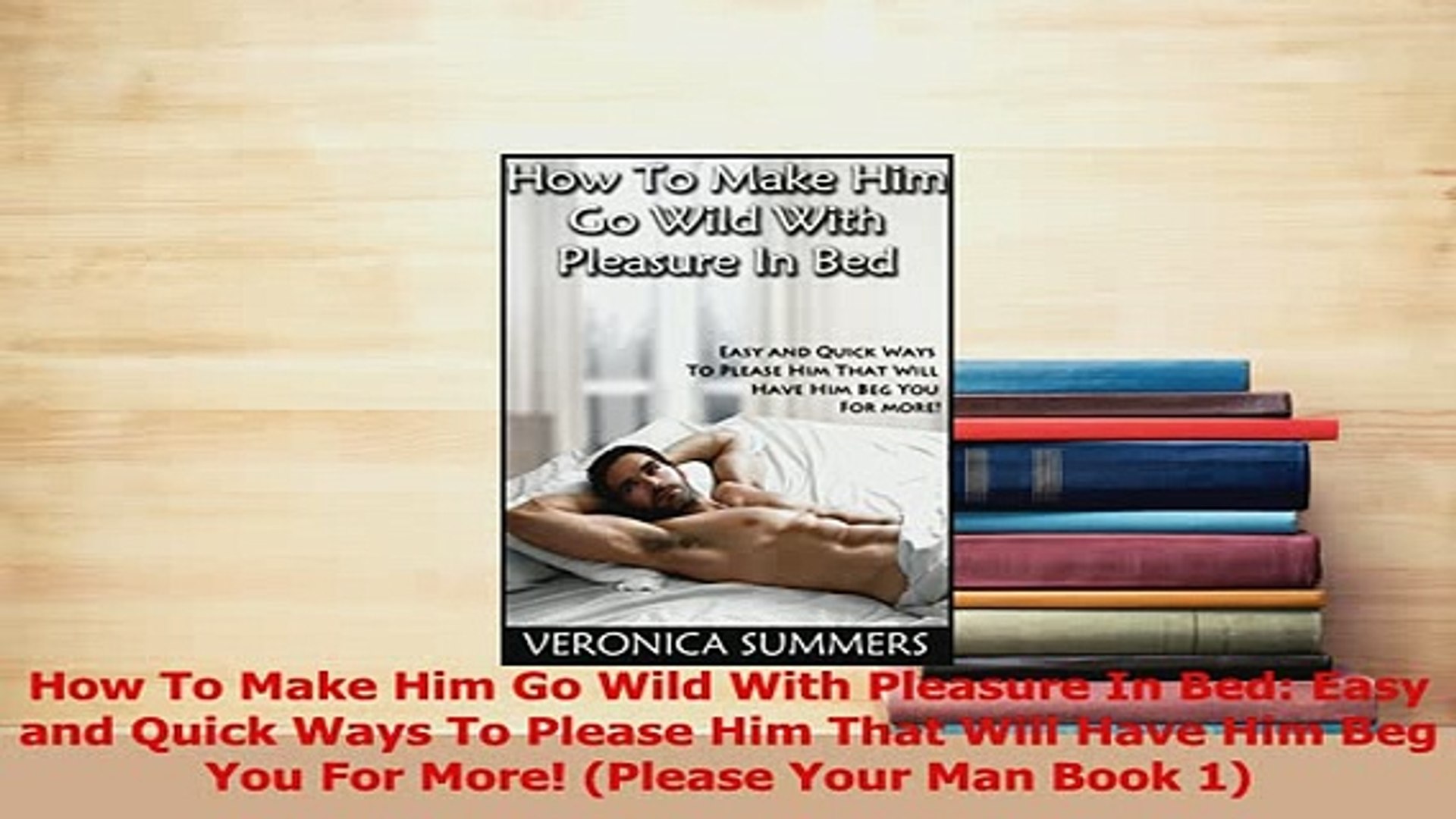 Pdf How To Make Him Go Wild With Pleasure In Bed Easy And Quick Ways To Please Him That Will Read Full Ebook Video Dailymotion dailymotion