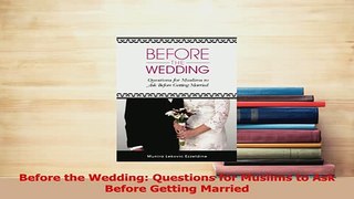 PDF  Before the Wedding Questions for Muslims to Ask Before Getting Married Download Full Ebook