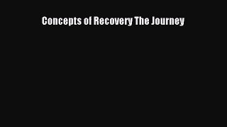 Ebook Concepts of Recovery The Journey Read Full Ebook