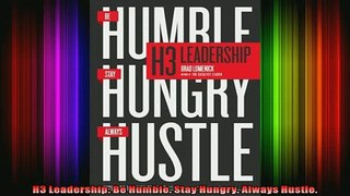 Read  H3 Leadership Be Humble Stay Hungry Always Hustle  Full EBook