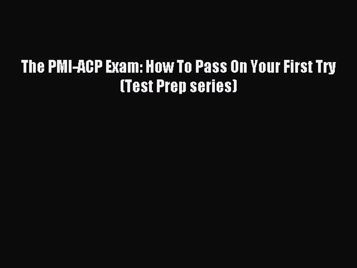 Read Pdf The Pmi Acp Exam How To Pass On Your First Try Test Prep Series Download Free - 