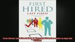 FREE DOWNLOAD  First Hired Last Fired How to Become Irreplaceable in Any Job Market READ ONLINE