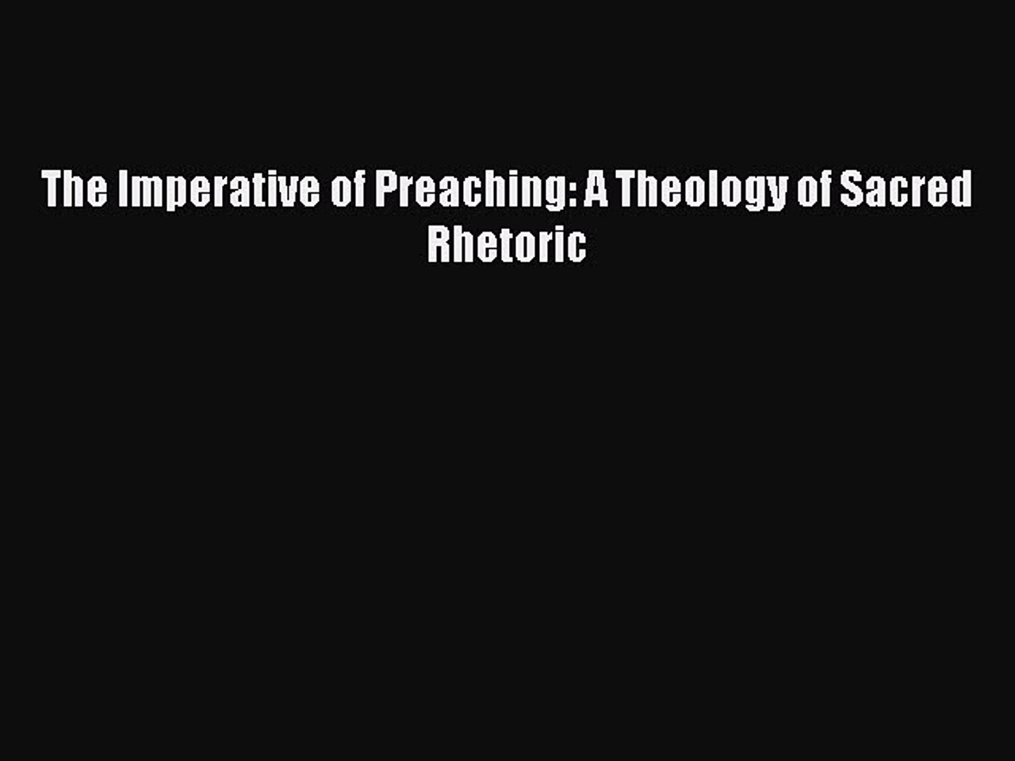 ⁣Book The Imperative of Preaching: A Theology of Sacred Rhetoric Download Full Ebook