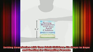 Read  Setting Boundaries with Your Adult Children Six Steps to Hope and Healing for Struggling  Full EBook