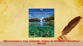 PDF  Micronesias Yap Islands Palau  Kiribati  Another World Read Full Ebook