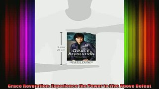 Read  Grace Revolution Experience the Power to Live Above Defeat  Full EBook