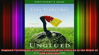 Read  Unglued Participants Guide Making Wise Choices in the Midst of Raw Emotions  Full EBook