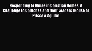 Ebook Responding to Abuse in Christian Homes: A Challenge to Churches and their Leaders (House