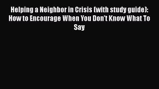 Book Helping a Neighbor in Crisis (with study guide): How to Encourage When You Don't Know