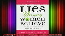Read  Lies Young Women Believe And the Truth that Sets Them Free  Full EBook