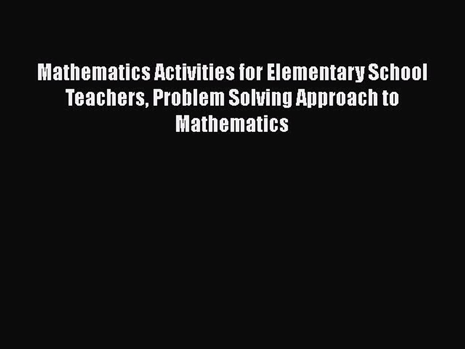 [Read book] Mathematics Activities for Elementary School Teachers Problem Solving Approach