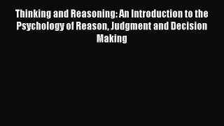 [Read book] Thinking and Reasoning: An Introduction to the Psychology of Reason Judgment and