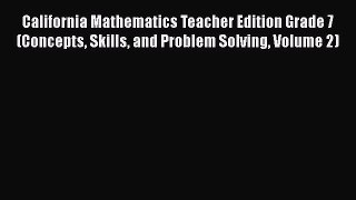 [Read book] California Mathematics Teacher Edition Grade 7 (Concepts Skills and Problem Solving
