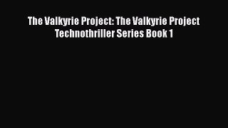 PDF The Valkyrie Project: The Valkyrie Project Technothriller Series Book 1 Free Books