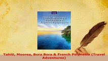 PDF  Tahiti Moorea Bora Bora  French Polynesia Travel Adventures Download Full Ebook