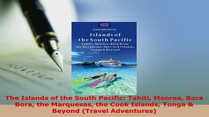 Download Video: PDF  The Islands of the South Pacific Tahiti Moorea Bora Bora the Marquesas the Cook Islands Download Online