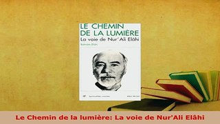 Download  Le Chemin de la lumière La voie de NurAli Elâhi  Read Online