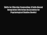 Book Skills for Effective Counseling: A Faith-Based Integration (Christian Association for