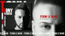 Tony Ferreri - Fermi Le Mani