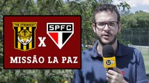 Missão La Paz! São Paulo se prepara para não dar novo vexame na Libertadores