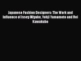 [Read Book] Japanese Fashion Designers: The Work and Influence of Issey Miyake Yohji Yamamoto