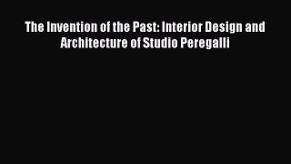 [Read Book] The Invention of the Past: Interior Design and Architecture of Studio Peregalli