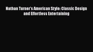 [Read Book] Nathan Turner's American Style: Classic Design and Effortless Entertaining  Read