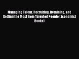 [Read book] Managing Talent: Recruiting Retaining and Getting the Most from Talented People