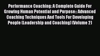 [Read book] Performance Coaching: A Complete Guide For Growing Human Potential and Purpose::
