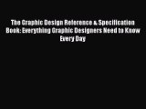 [Read Book] The Graphic Design Reference & Specification Book: Everything Graphic Designers