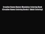 [Read Book] Creative Haven Nature Mandalas Coloring Book (Creative Haven Coloring Books)  (Adult