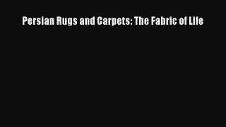 [Read Book] Persian Rugs and Carpets: The Fabric of Life  EBook