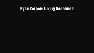 [Read Book] Ryan Korban: Luxury Redefined Free PDF