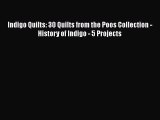 [Read Book] Indigo Quilts: 30 Quilts from the Poos Collection - History of Indigo - 5 Projects