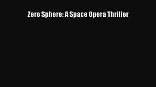 Download Zero Sphere: A Space Opera Thriller Free Books