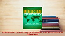 Read  Intellectual Property Moral Legal and International Dilemmas Ebook Free