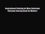 [Read Book] Inspirational Coloring for Mom: Hardcover Christian Coloring Book for Mothers