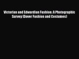 [Read Book] Victorian and Edwardian Fashion: A Photographic Survey (Dover Fashion and Costumes)