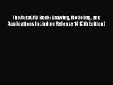 [Read Book] The AutoCAD Book: Drawing Modeling and Applications Including Release 14 (5th Edition)