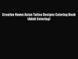 [Read Book] Creative Haven Asian Tattoo Designs Coloring Book (Adult Coloring)  EBook