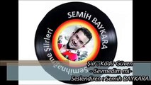 Kadir Güven - Sevmedim mi- Seslendiren : Semih BAYKARA