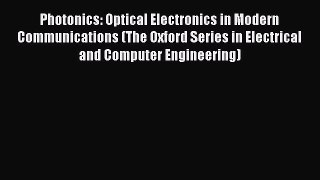 [Read Book] Photonics: Optical Electronics in Modern Communications (The Oxford Series in Electrical