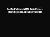 [Read Book] Rad Tech's Guide to MRI: Basic Physics Instrumentation and Quality Control  EBook