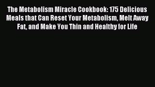 Read The Metabolism Miracle Cookbook: 175 Delicious Meals that Can Reset Your Metabolism Melt