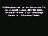 [Read Book] Field Programmable Logic and Applications: 13th International Conference FPL 2003